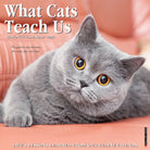 What Cats Teach Us 2026 Wall Calendar featuring inspiring quotes and adorable cat photography