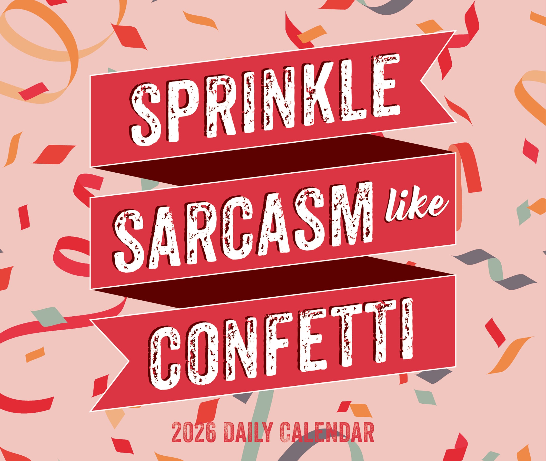 Sprinkle Sarcasm like Confetti 2026 Daily Box Calendar cover design with colorful confetti.