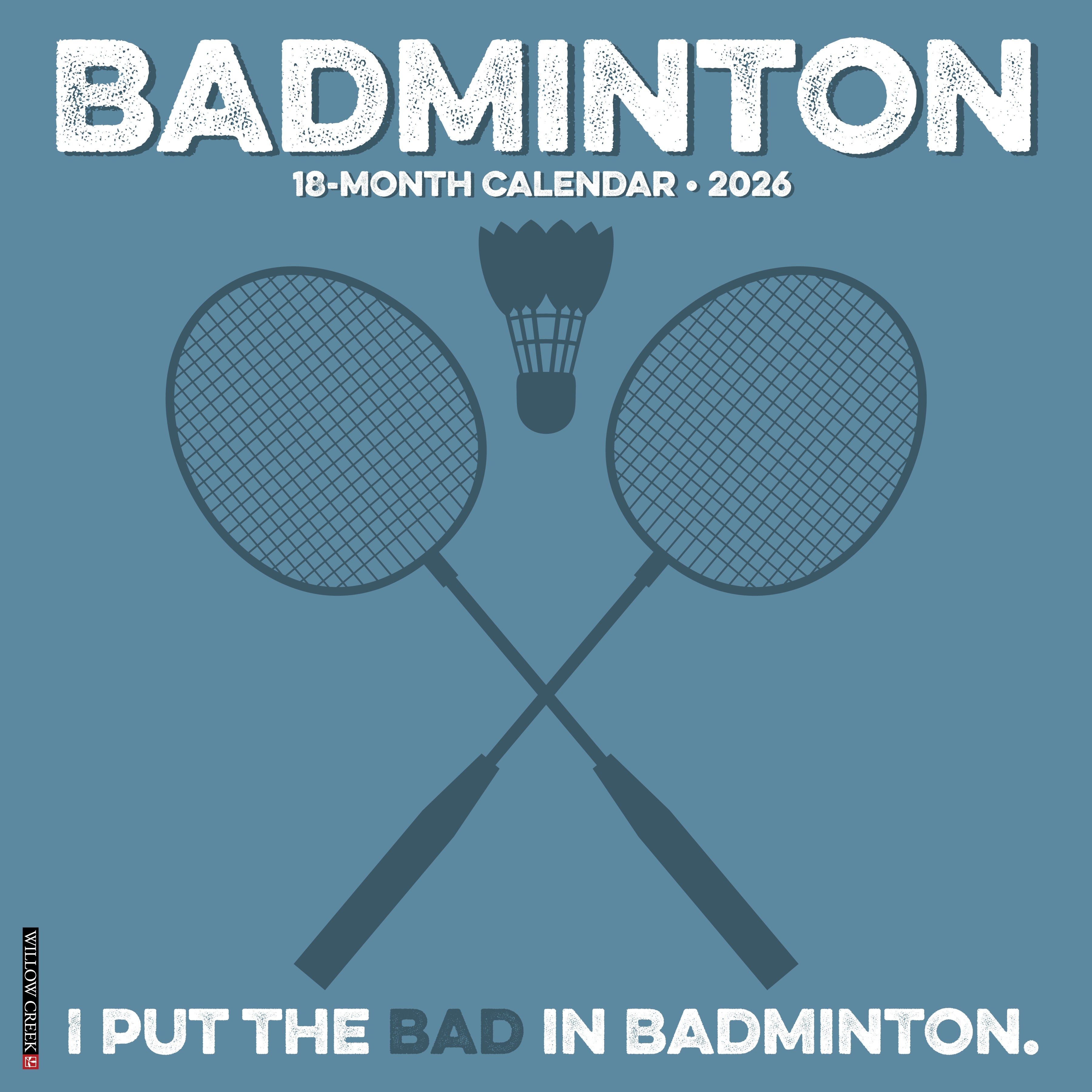 2026 Wall Calendar featuring badminton rackets and humorous text 'I put the bad in badminton'