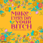 Make Every Day Your Bitch 2024 12" x 12" Wall Calendar