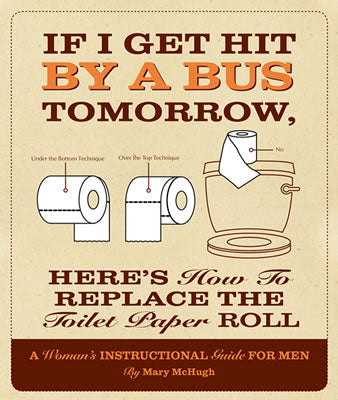 If I Get Hit By A Bus Tomorrow, Here's How To Replace The Toilet Paper Roll Book